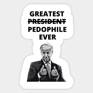 Greatest Pedophile Ever (Joe Biden) Sticker